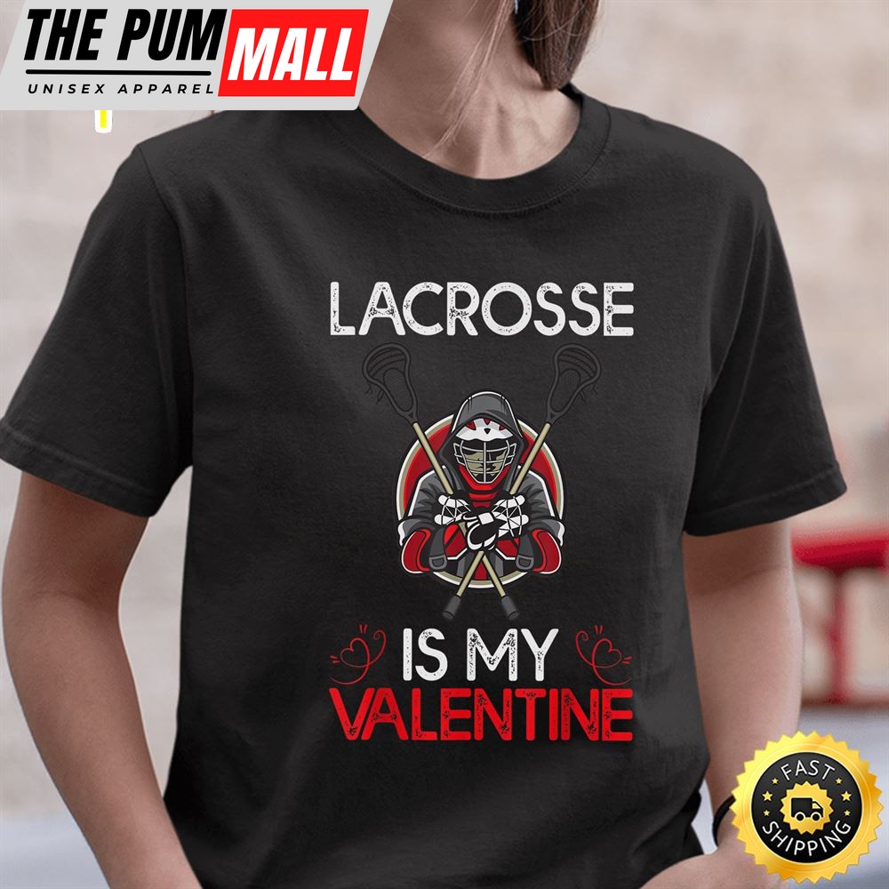 Lacrosse Is My Valentine Lacrosse Valentines Day T-Shirt