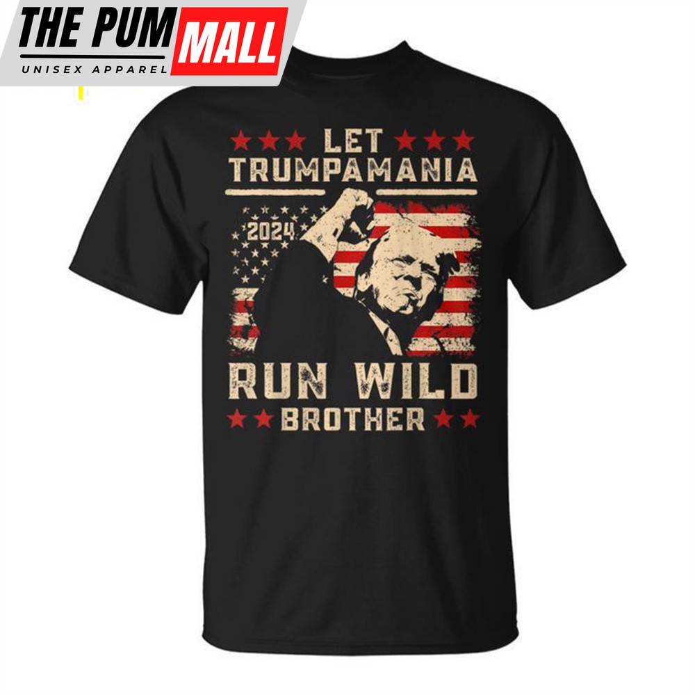 Let Trumpamania Run Wild Trump 45 47 Political Trumpamania Unisex T-shirt