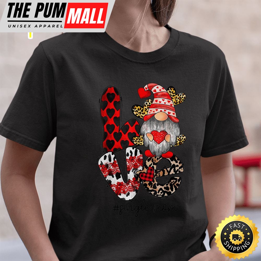 Love Gnome Single Mom Happy Valentine Day 2025 T-Shirt