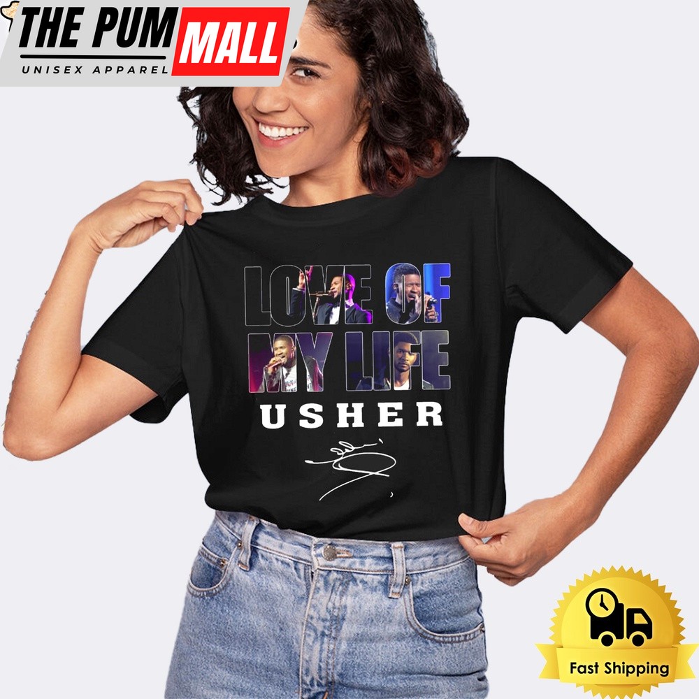 Love Of My Life Usher Signature Unisex T-Shirt