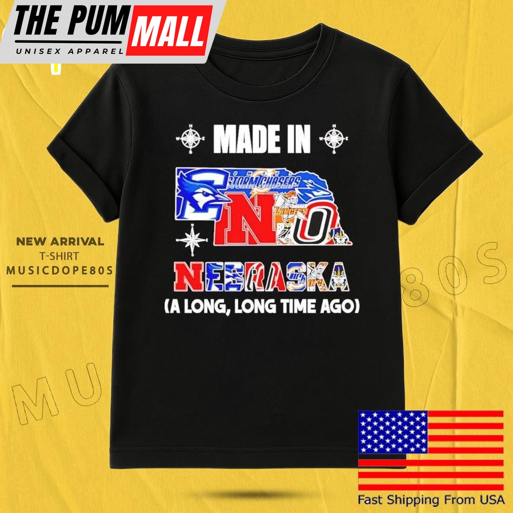 Made In Nebraska A Long Long Time Ago T Shirt