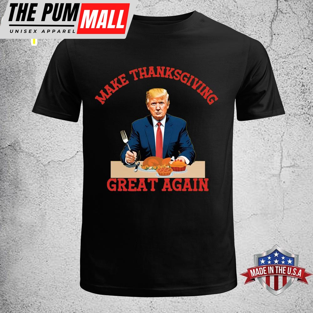Make Thanksgiving Great Again Trump Unisex T-Shirt