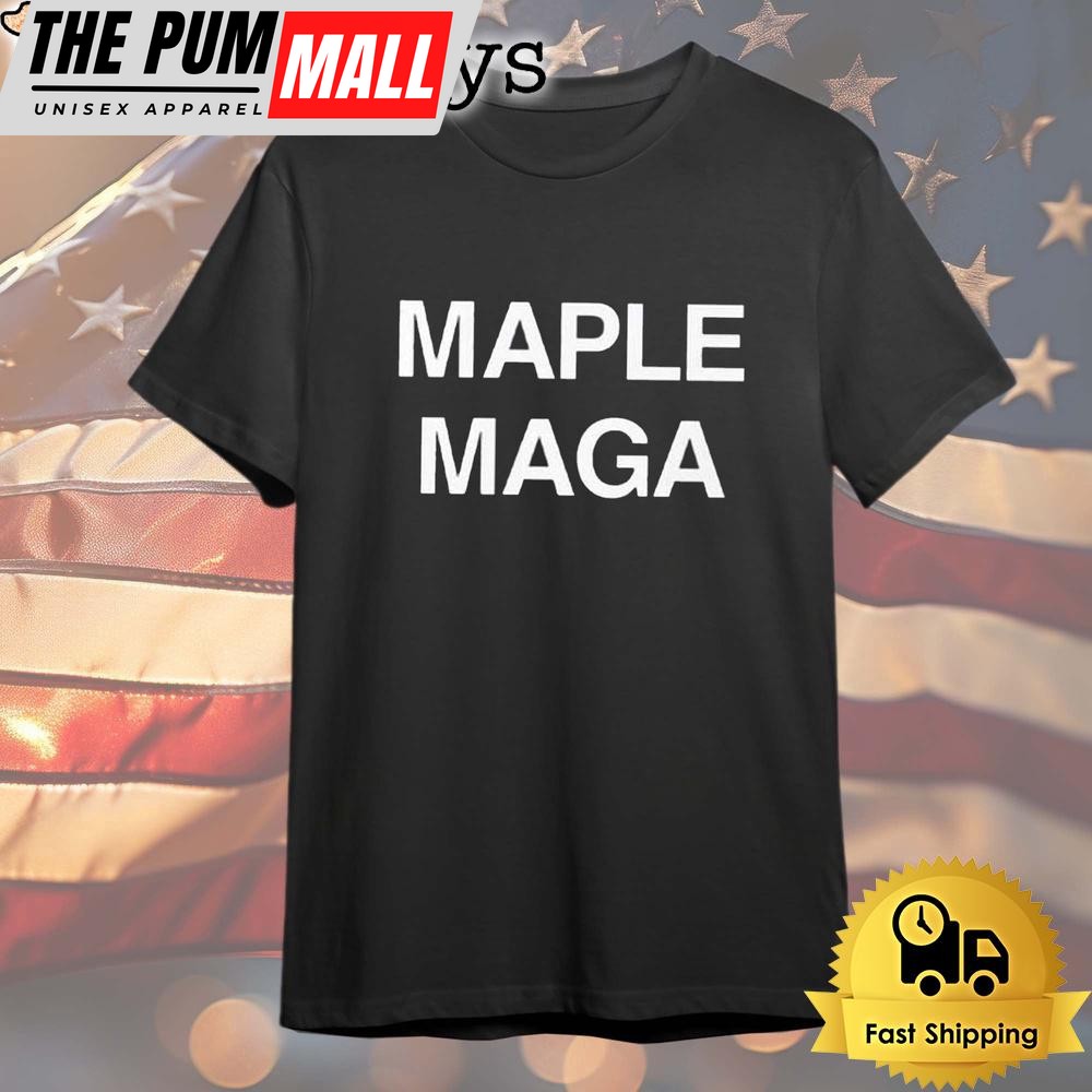 Maple Maga Canada For Trump T Shirt