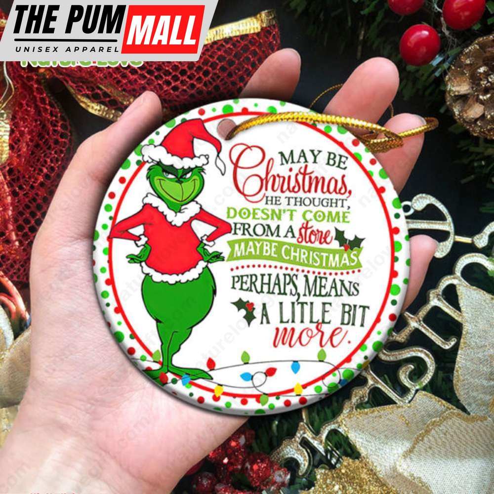 Maybe Christmas He Thought Does Not Come From A Store The Grinch Ornament Limited Edition