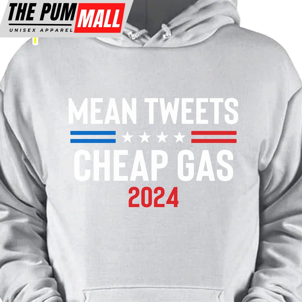 Mean Tweets Cheap Gas 2024 Unisex Shirt Trump 2024 Shirt Republican Shirt Trump Supporters Shirt Dark