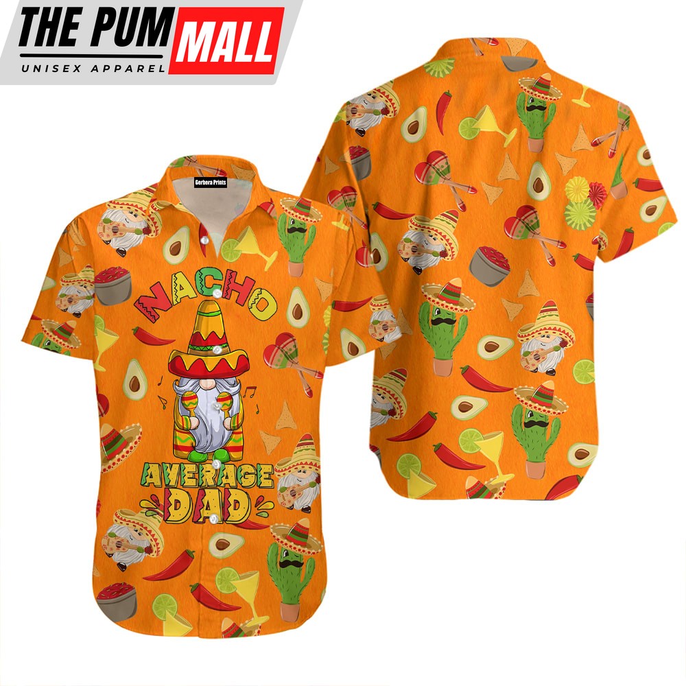 Mexican Hawaiian Shirt, Cinco De Mayo Nacho Average Dad Mexican Dad Father’s Day Hawaiian Shirt