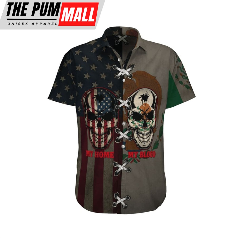 Mexican Hawaiian Shirt, Hawaiian Aloha Shirts Mexico Skull My Home My Blood