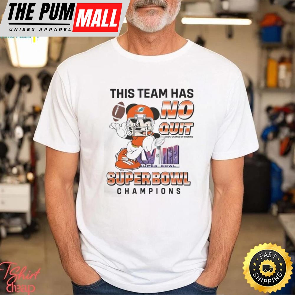 Miami Dolphins X Mickey Mouse This Team Has No Quit Super Bowl Champions 2025 Shirt