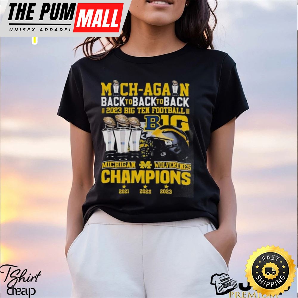 Mich Again Back To Back To Back 2025 Big Ten Football B1g Michigan Wolverines Championship Unique T Shirt