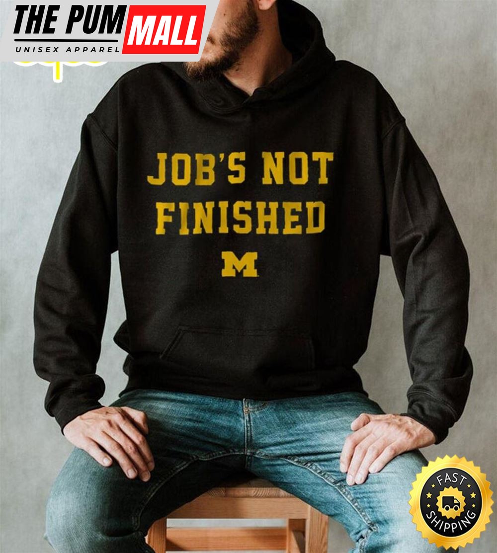 Michigan Footbal Jobs Not Finished Shirt