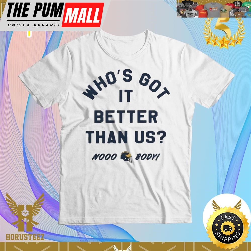 Michigan Whos Got It Better Than Us Unisex T-Shirt