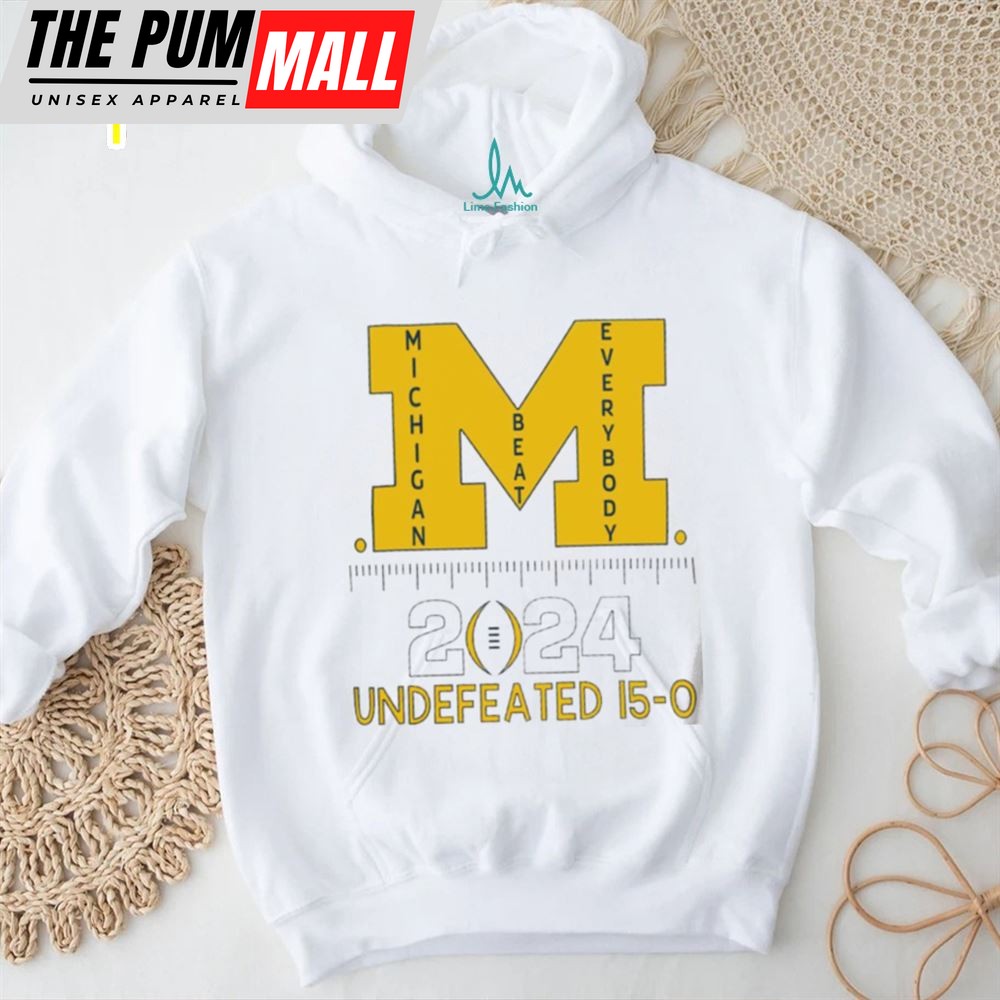 Michigan Wolverines Beat Everybody National Champions 2025 Undefeated 15 0 Logo Shirt