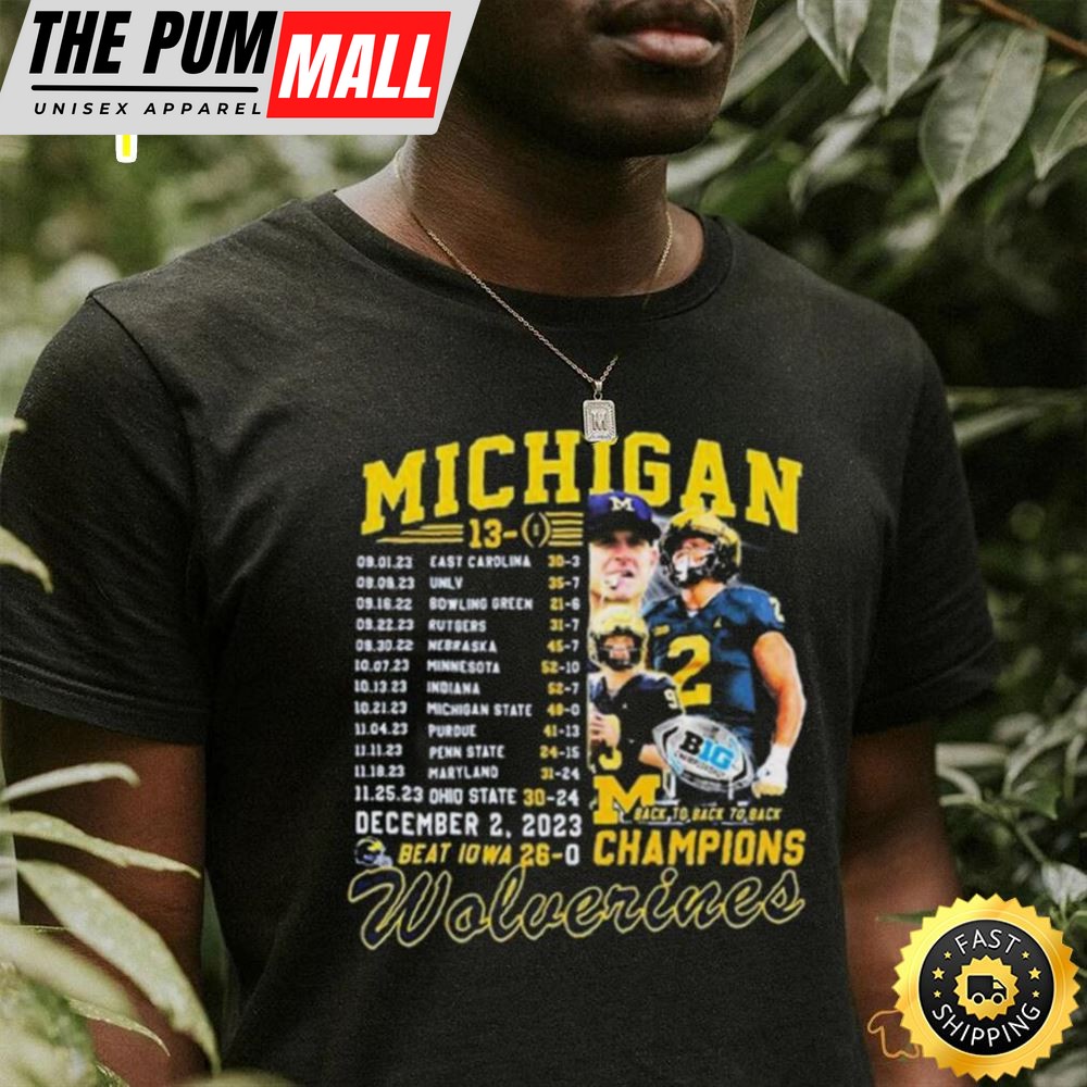 Michigan Wolverines Undefeated 13 0 Back To Back To Back Champions Schedule Shirt