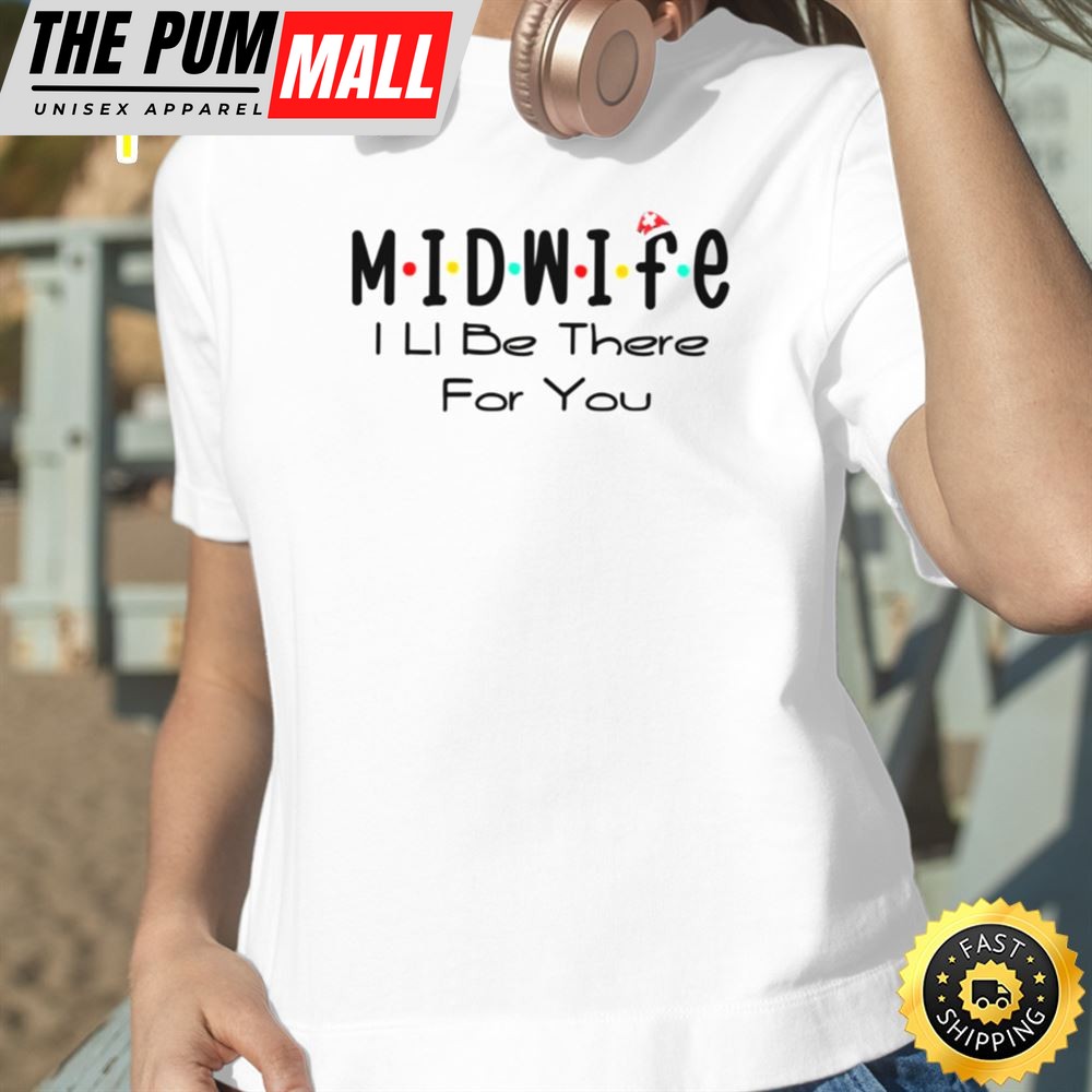 Midwife I?ll Be There For You Santa?s Christmas Nurse Crew Happy New Year Unisex Basic T-shirt