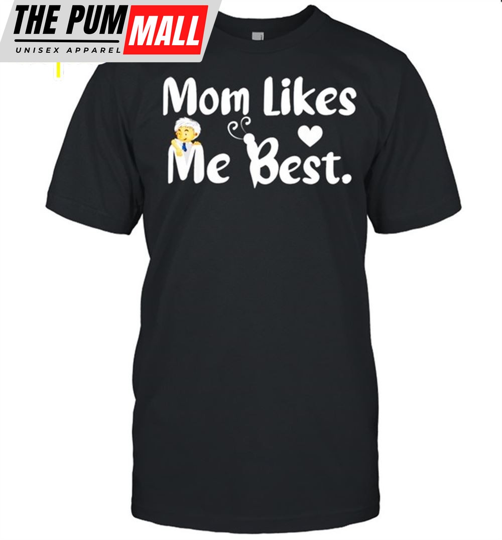 Mom Likes Me Best Funny Sarcastic Mom Mothers Day Shirt