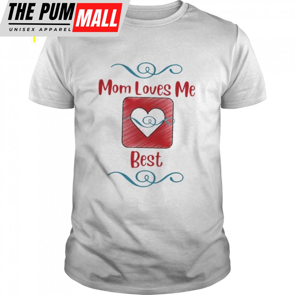 Mom Loves Me Best Mothers Day Shirt