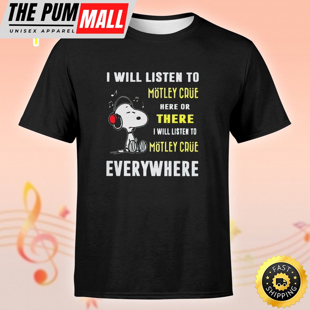 Motley Crue Tour 2025 I Will Listen To Motley Crue Everywhere Unisex Tshirt