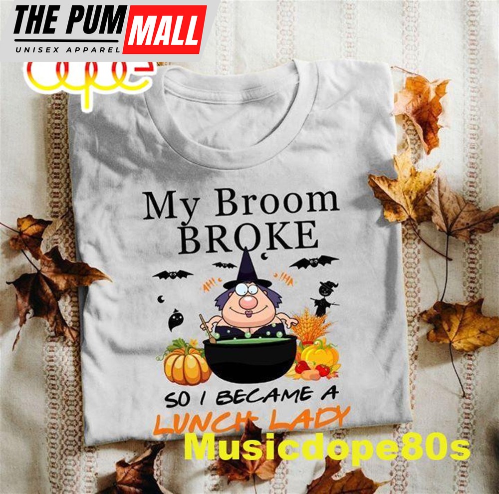 My Broom Broke So I Became A Lunch Lady Witch Halloween Cauldron Tshirt