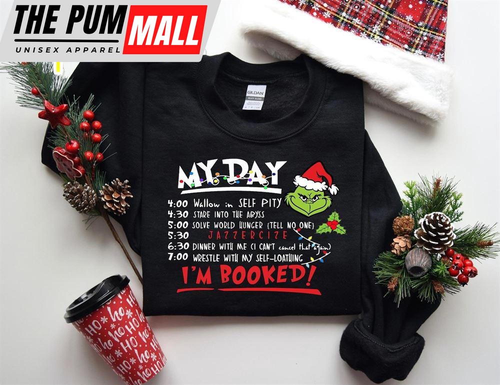 My Day I’m Booked Shirt, Grinch Shirt, Grinch Day Program Shirt