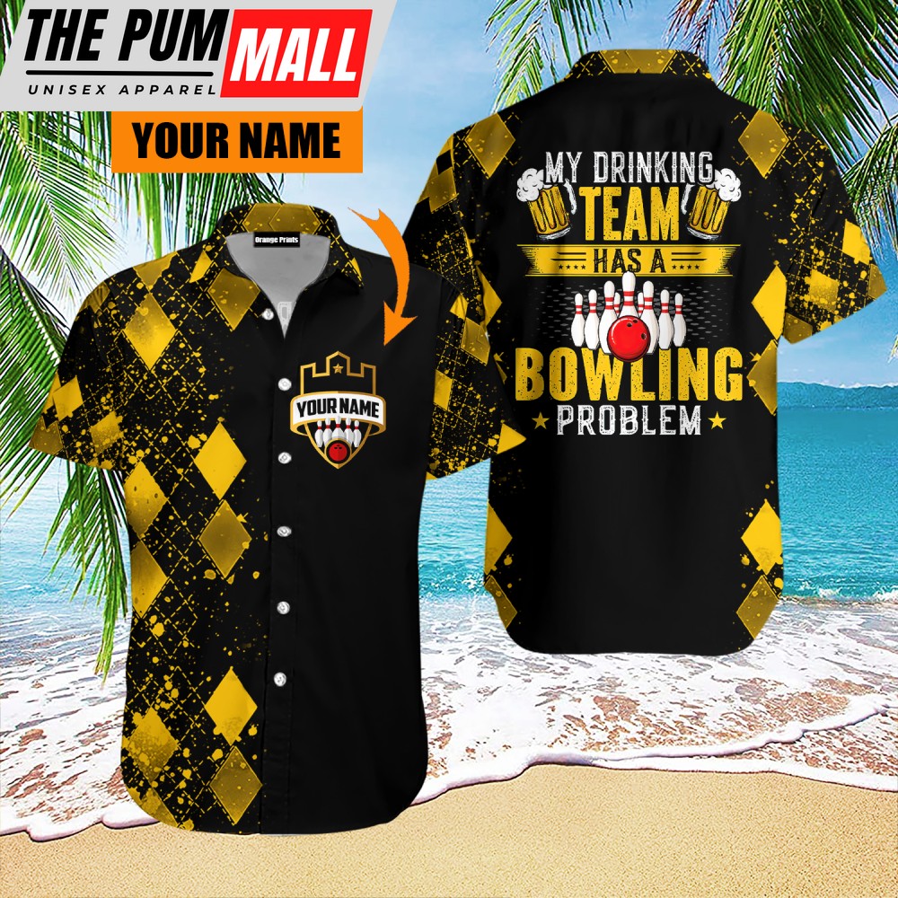 My Drinking Team Has A Bowling Problem Custom Name Hawaiian Shirt For Unisex Gift HN3604