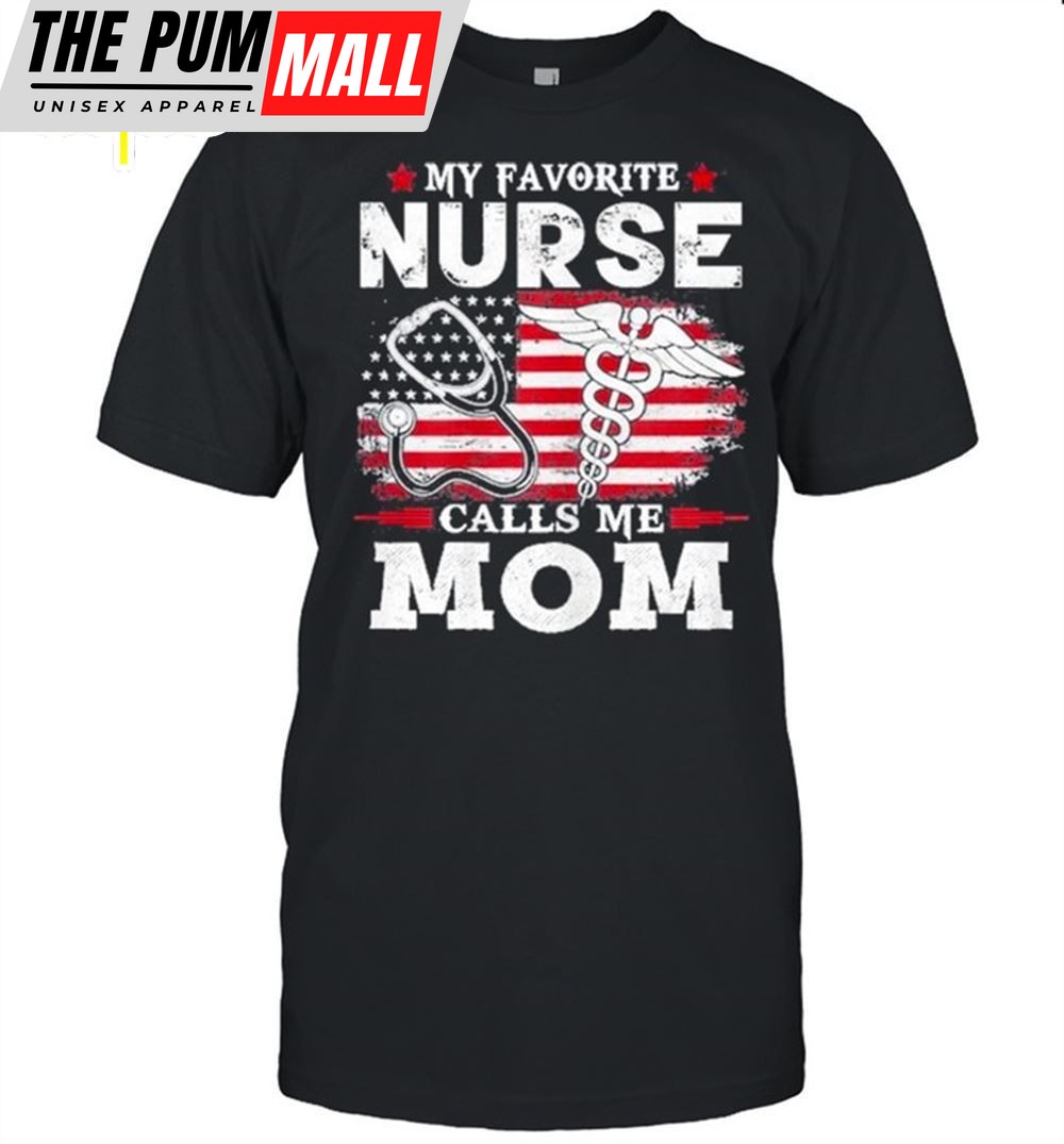 My Favorite Nurse Calls Me Mom Usa Flag Mothers Day Shirt