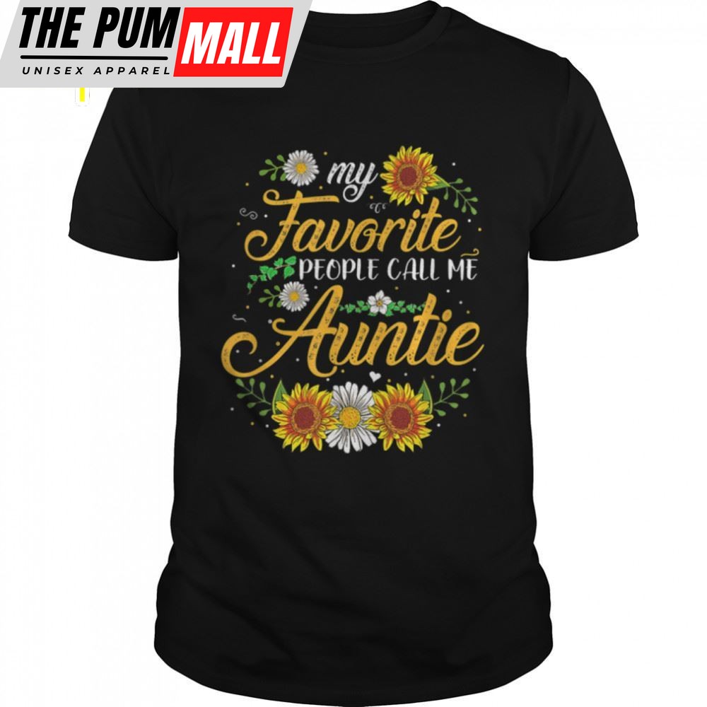 My Favorite People Call Me Aunt Sunflower Mothers Day Gifts T-Shirt B09w5j39ff