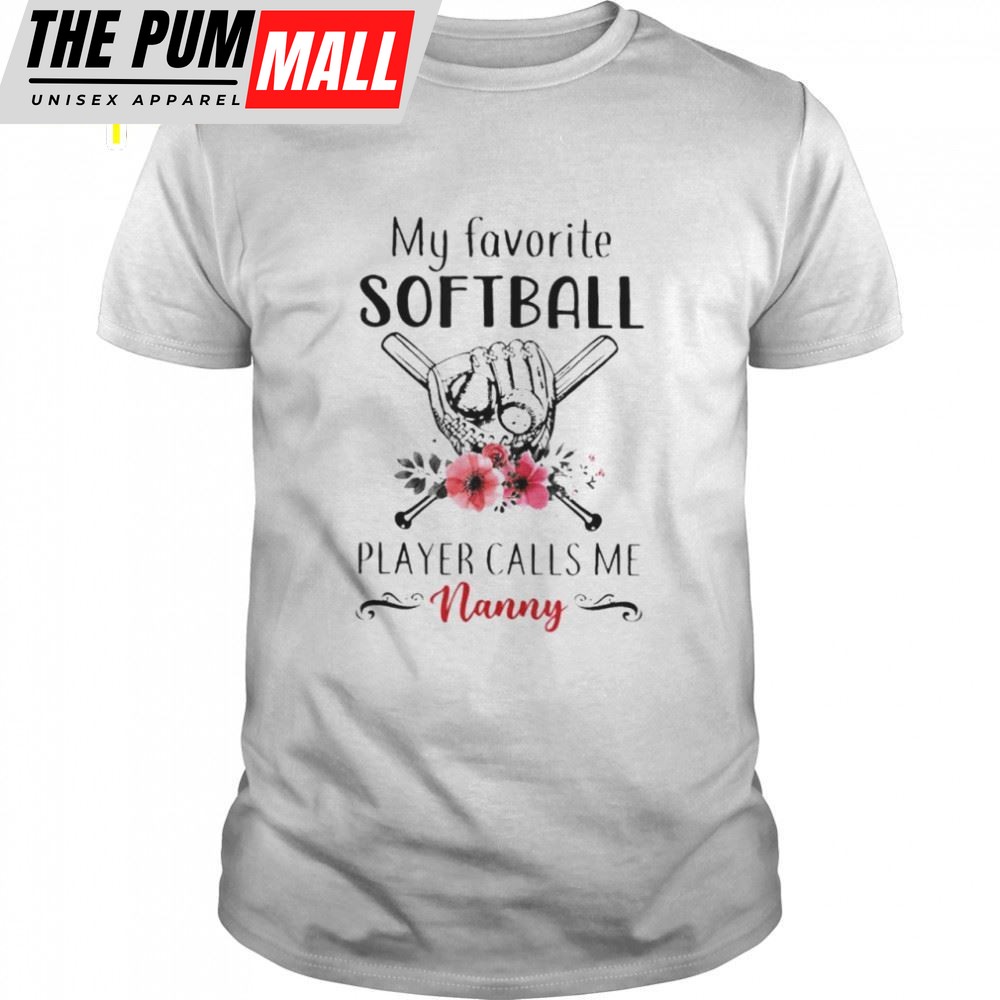 My Favorite Softball Player Calls Me Nanny Mothers Day Shirt