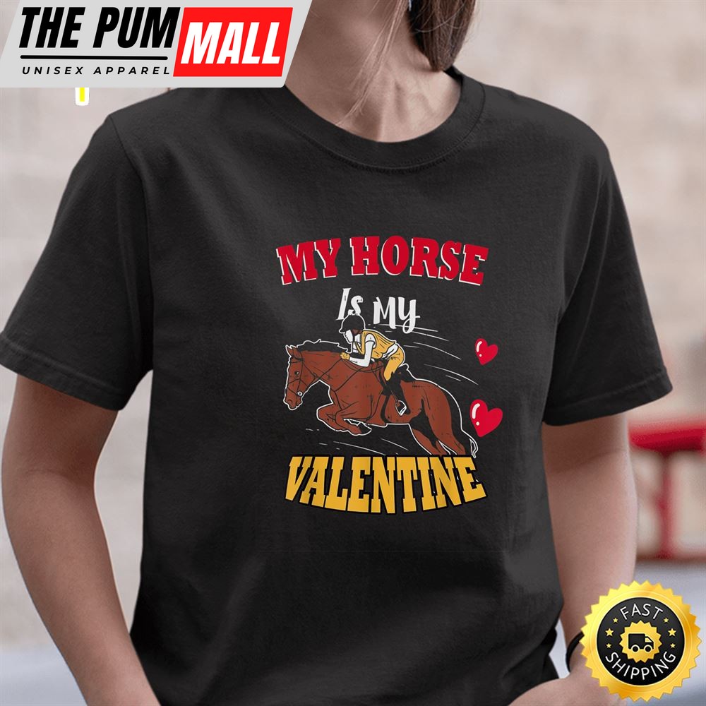 My Horse Is My Valentine Day T Shirt Girls Kids Adults3t-Shirt