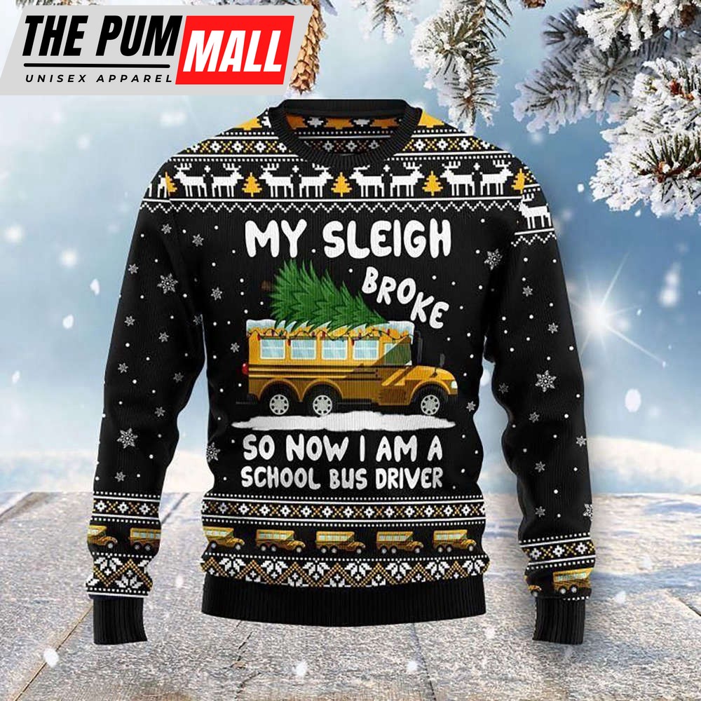My Sleigh Broke Ugly Christmas Sweater, Gift for Christmas , For Men & Women