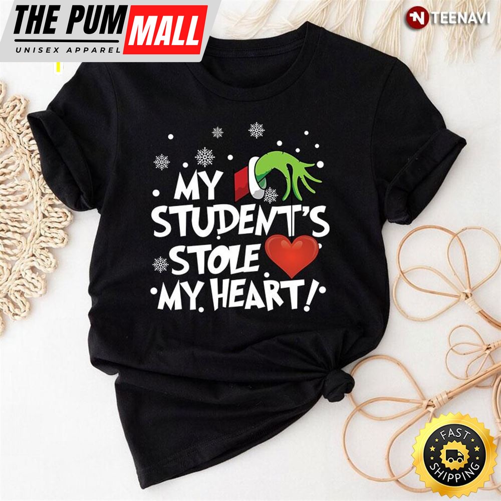 My Students Stole My Heart Grinch Teacher T-Shirt