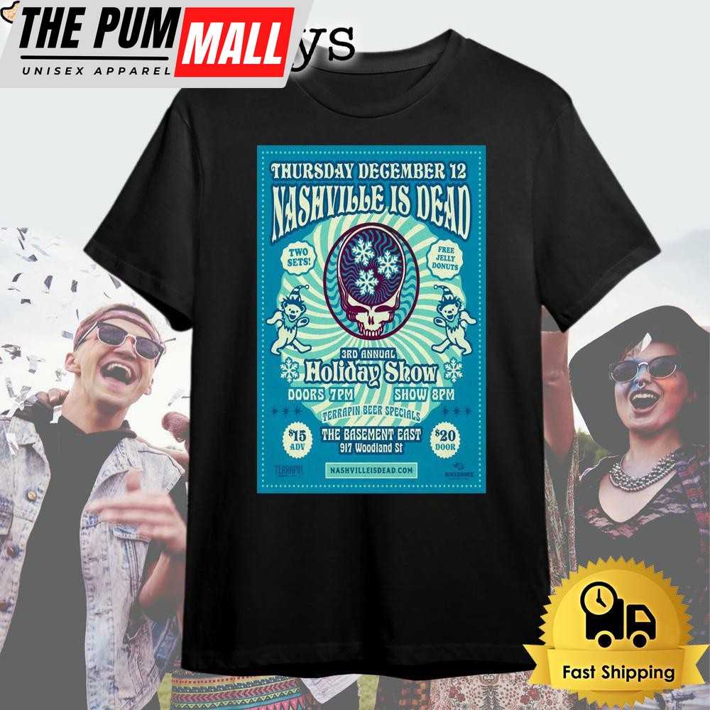 Nashville Is Dead 3rd Annual Holiday Show In Nashville TN On Dec 12 2024 T Shirt