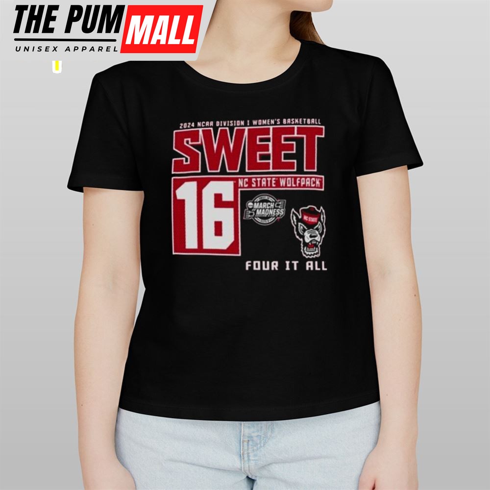 Nc State Wolfpack 2025 Ncaa Division Womens Basketball Sweet 16 Four It All Shirt