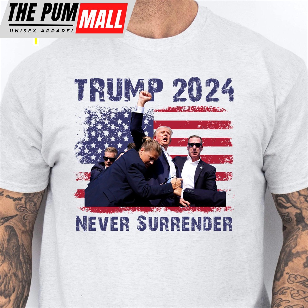 Never Surrender Shirt Trump Fight Shirt Donald Trump Shirt Bright
