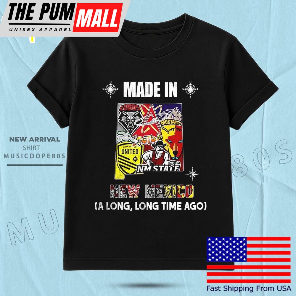 New Mexico Sports Teams Made In New Mexico A Long Long Time Ago T Shirt