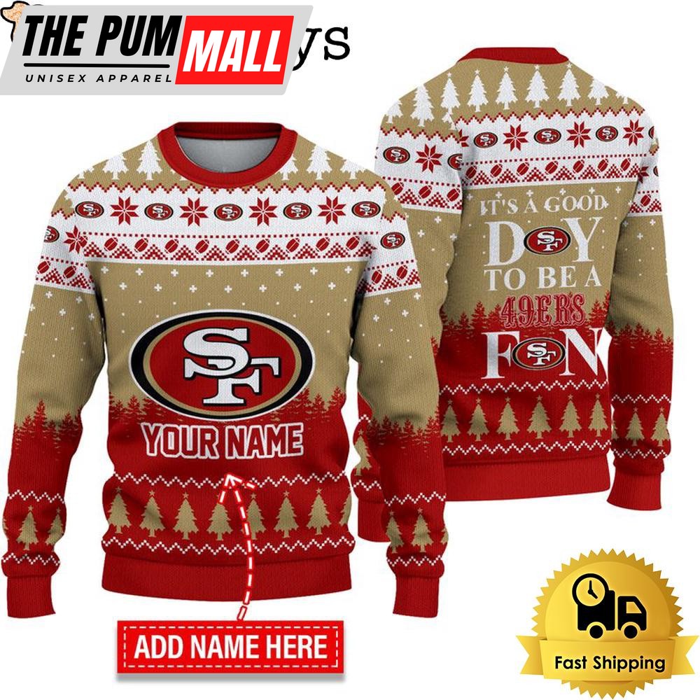 NFL San Francisco 49ers It’s A Good Day To Be A Fan Ugly Christmas Sweater
