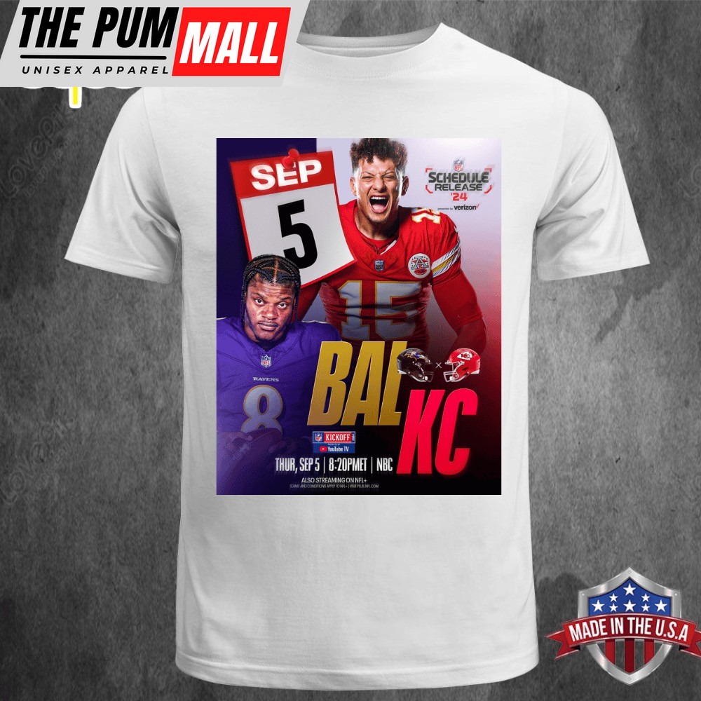 NFL Schedule Release 24 Baltimore Ravens Vs Kansas City Chiefs On Thursday September 5 T-shirt