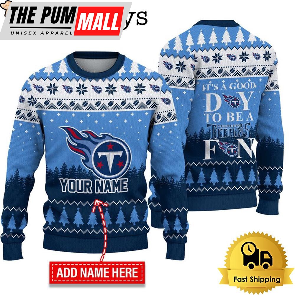 NFL Tennessee Titans It’s A Good Day To Be A Fan Ugly Christmas Sweater