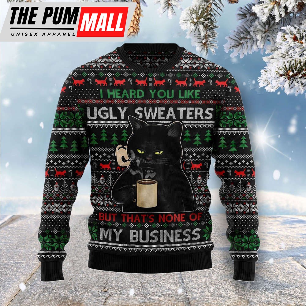 None Of My Business Black Cat Ugly Christmas Sweater, Gift For Cat Lover