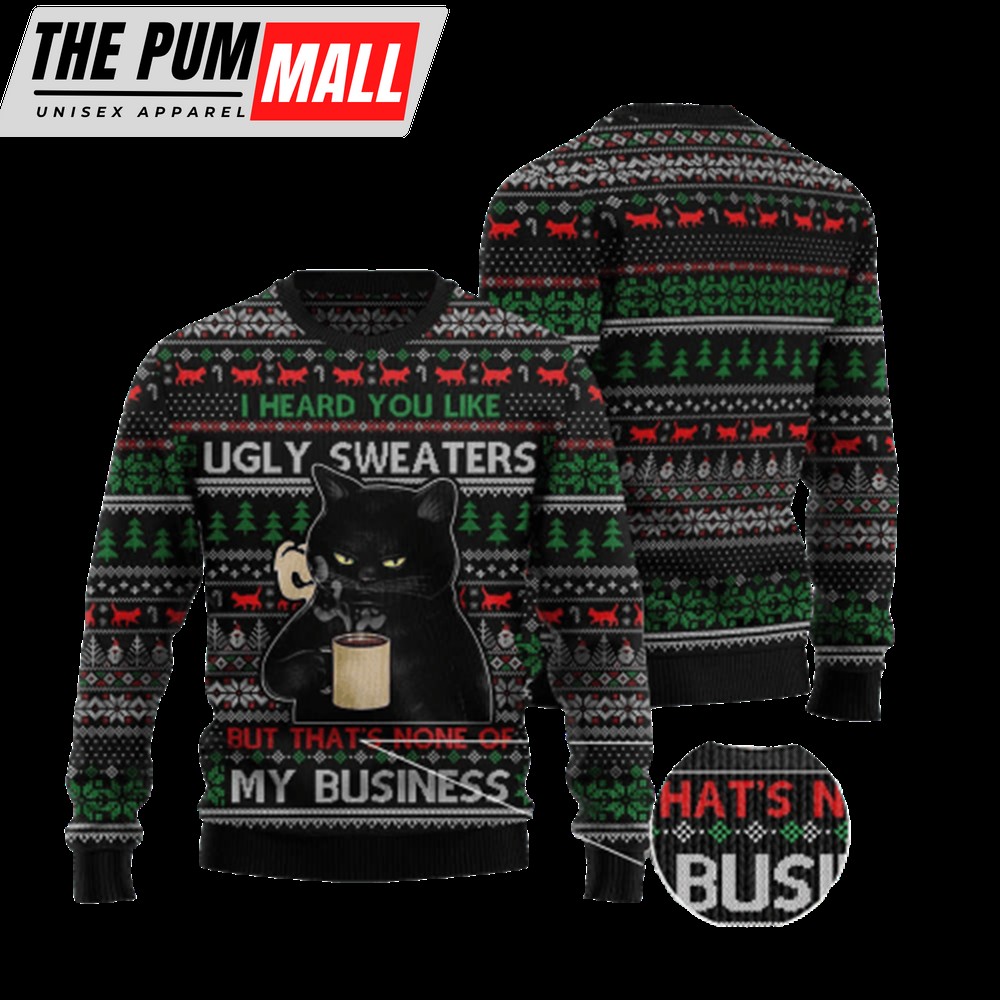 None Of My Business Black Cat Ugly Christmas Sweater, Gift For Pet Lover