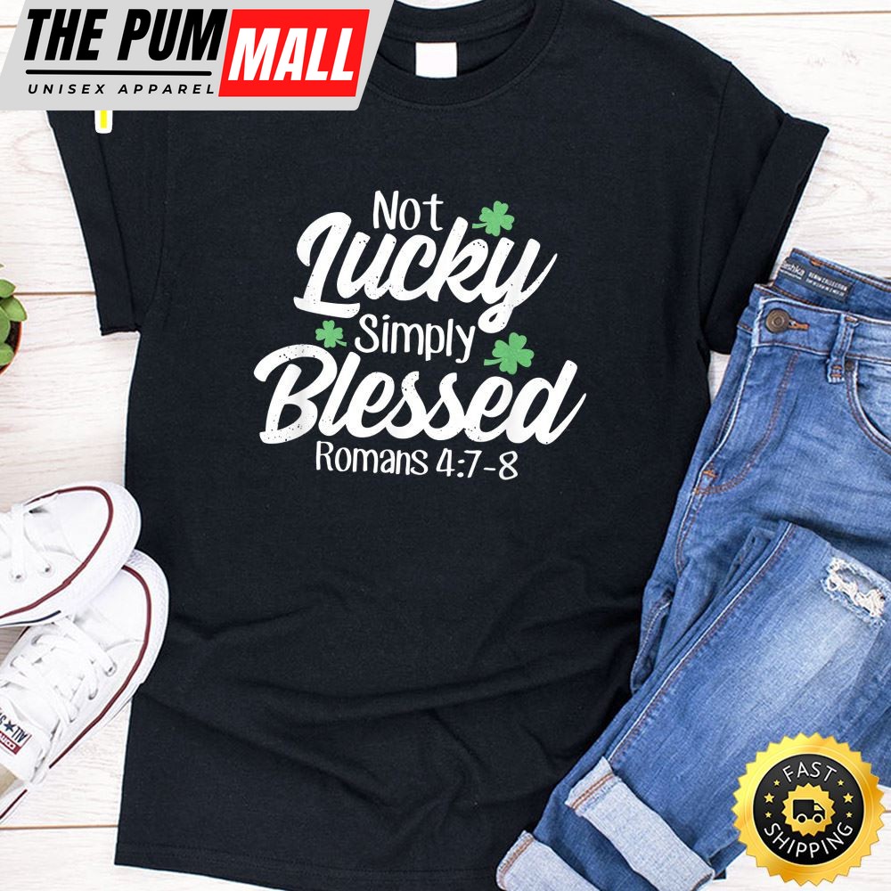 Not Lucky Simply Blessed Romans 4_7-8 Clover Verse T-Shirt