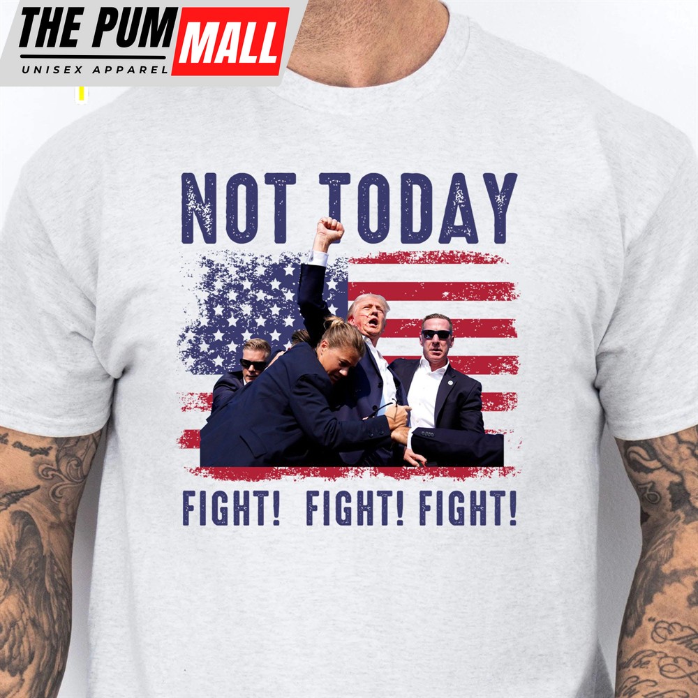 Not Today Shirt Trump Fight Shirt Donald Trump Shirt Bright