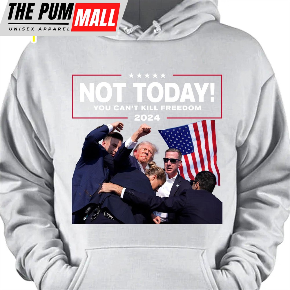 Not Today You Can’t Kill Freedom Trump Fight 2024 Shirt Pennsylvania Rally Shirt Dark