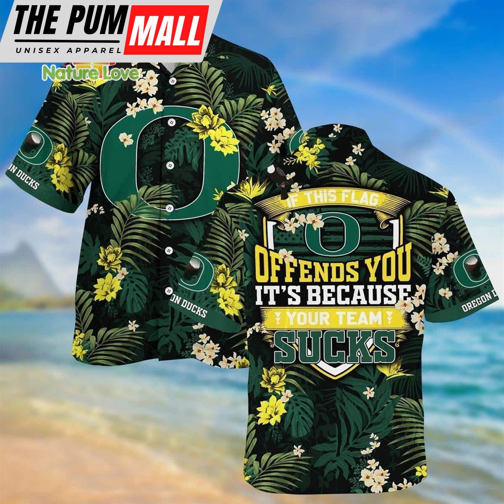 Offends You Its Because Oregon Ducks Hawaiian Shirt NCAA Gift For Fans