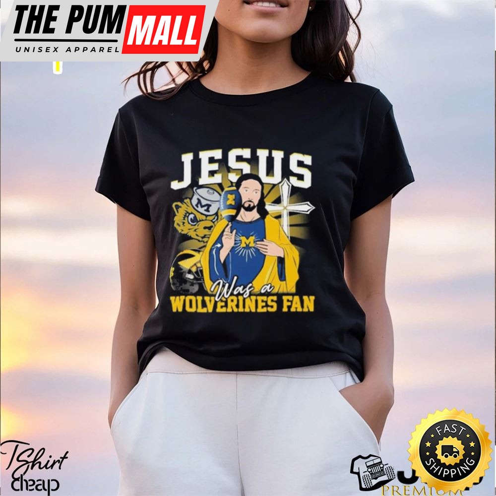 Official Jesus Was A Michigan Wolverines Fan T Shirt