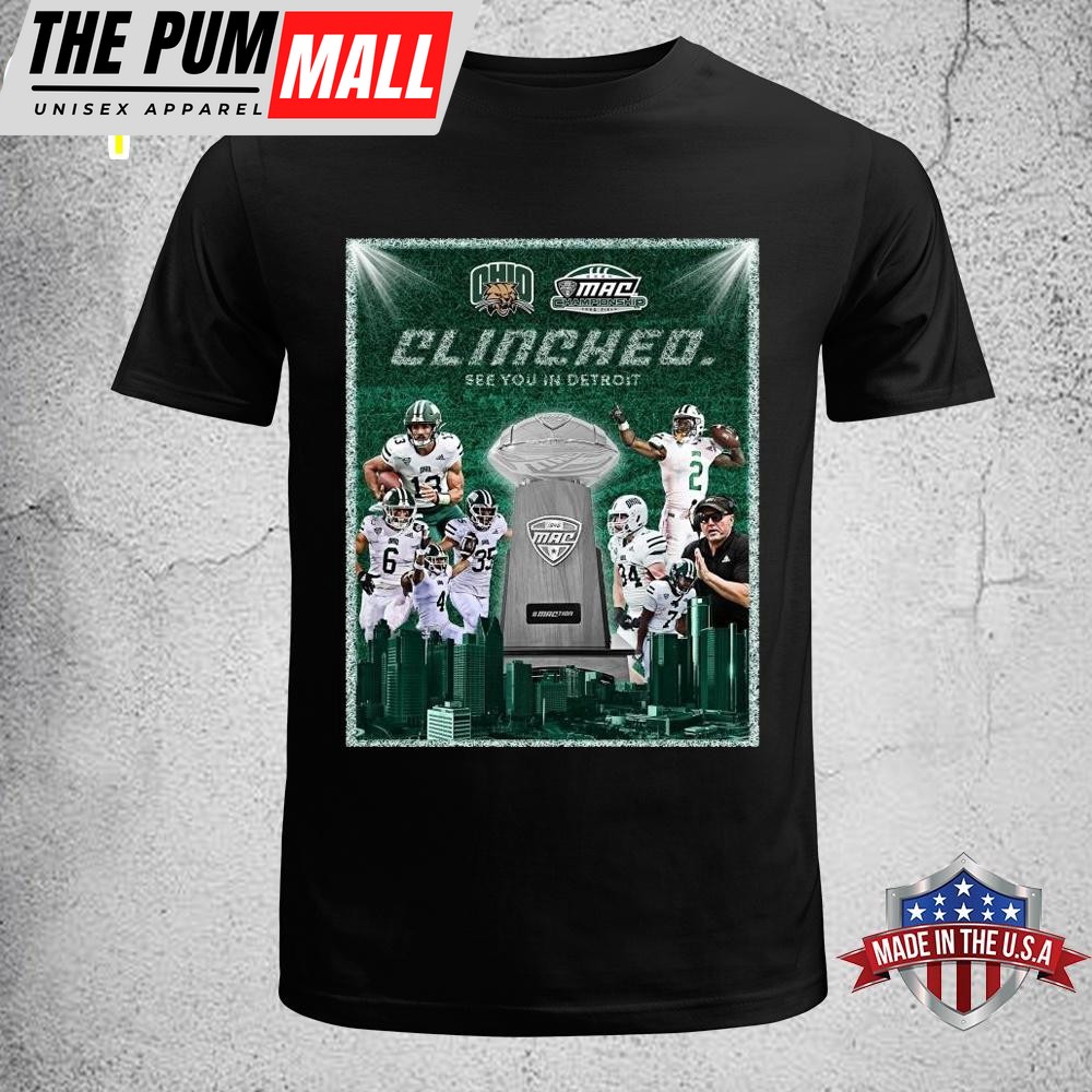 Ohio Bobcats MAC Championship Clinched See You In Detroit at Ford Field Unisex T-Shirt
