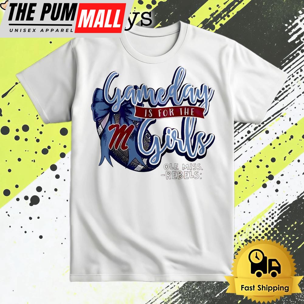 Ole Miss Rebels Gameday Is For The Girls T Shirt