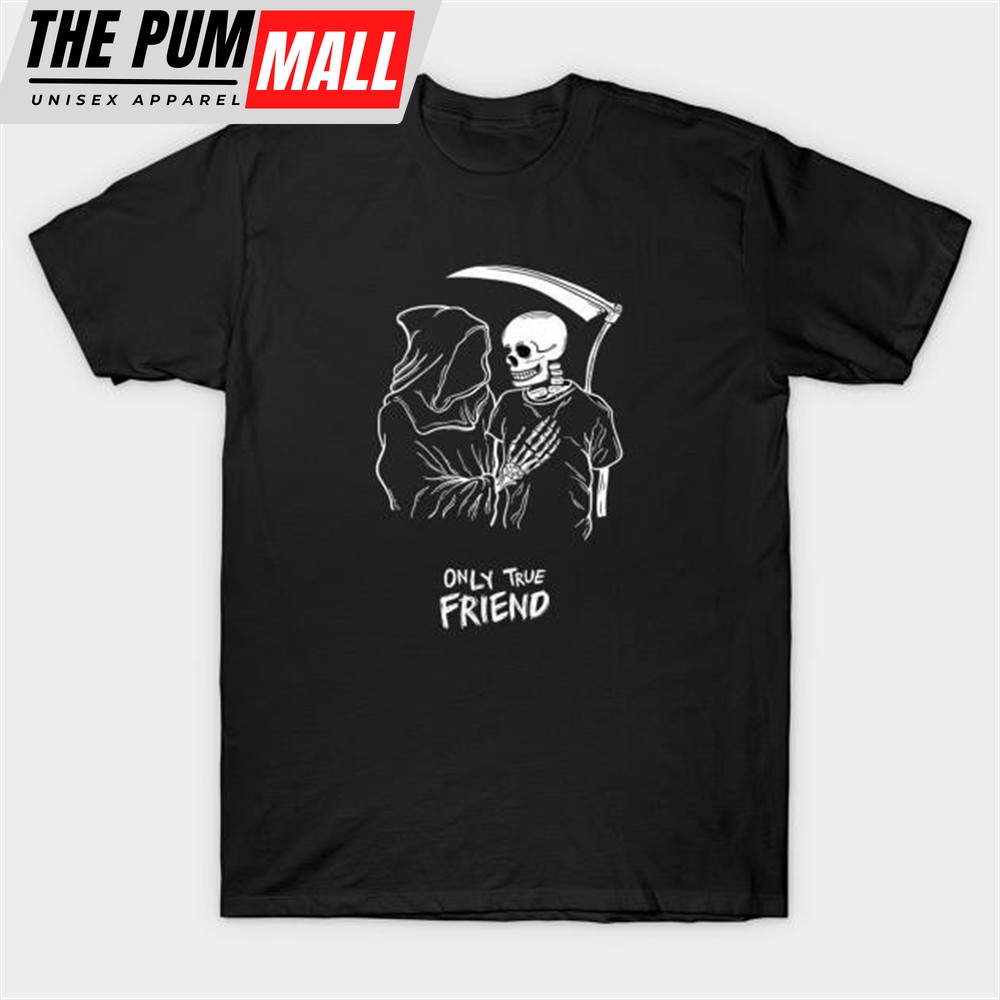 Only true friend Grim Reaper Halloween T-shirt