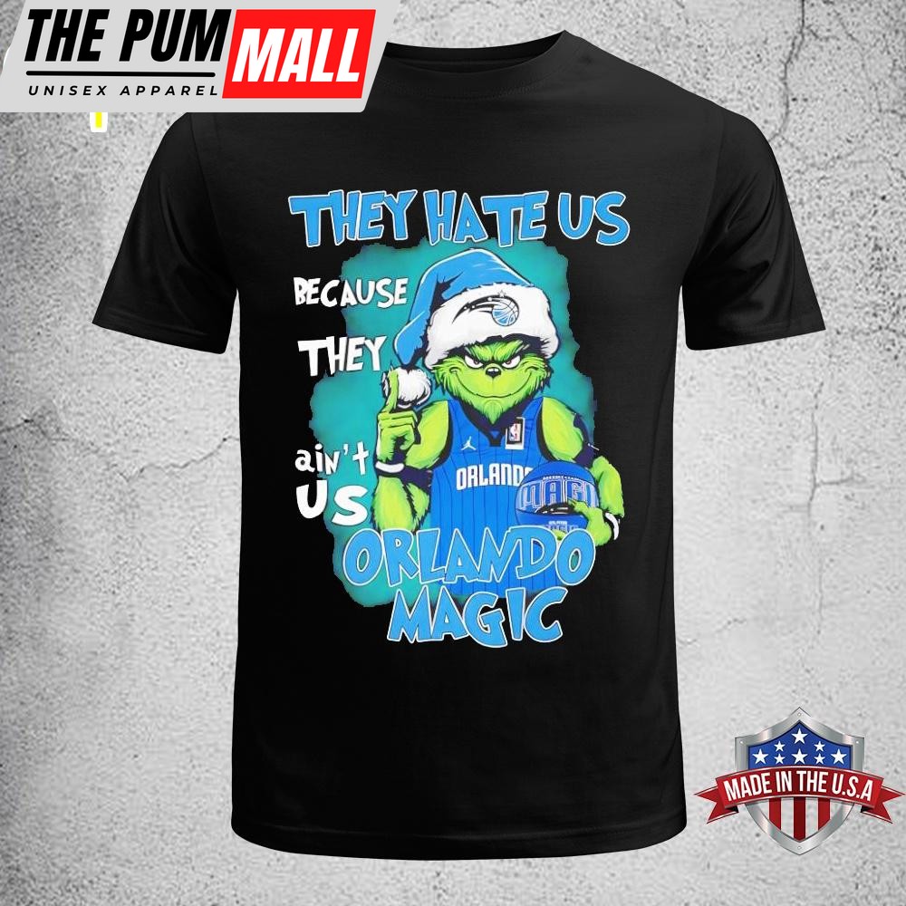 Orlando Magic Grinch They Hate Us Because They Ain’t Us Christmas Unisex T-Shirt