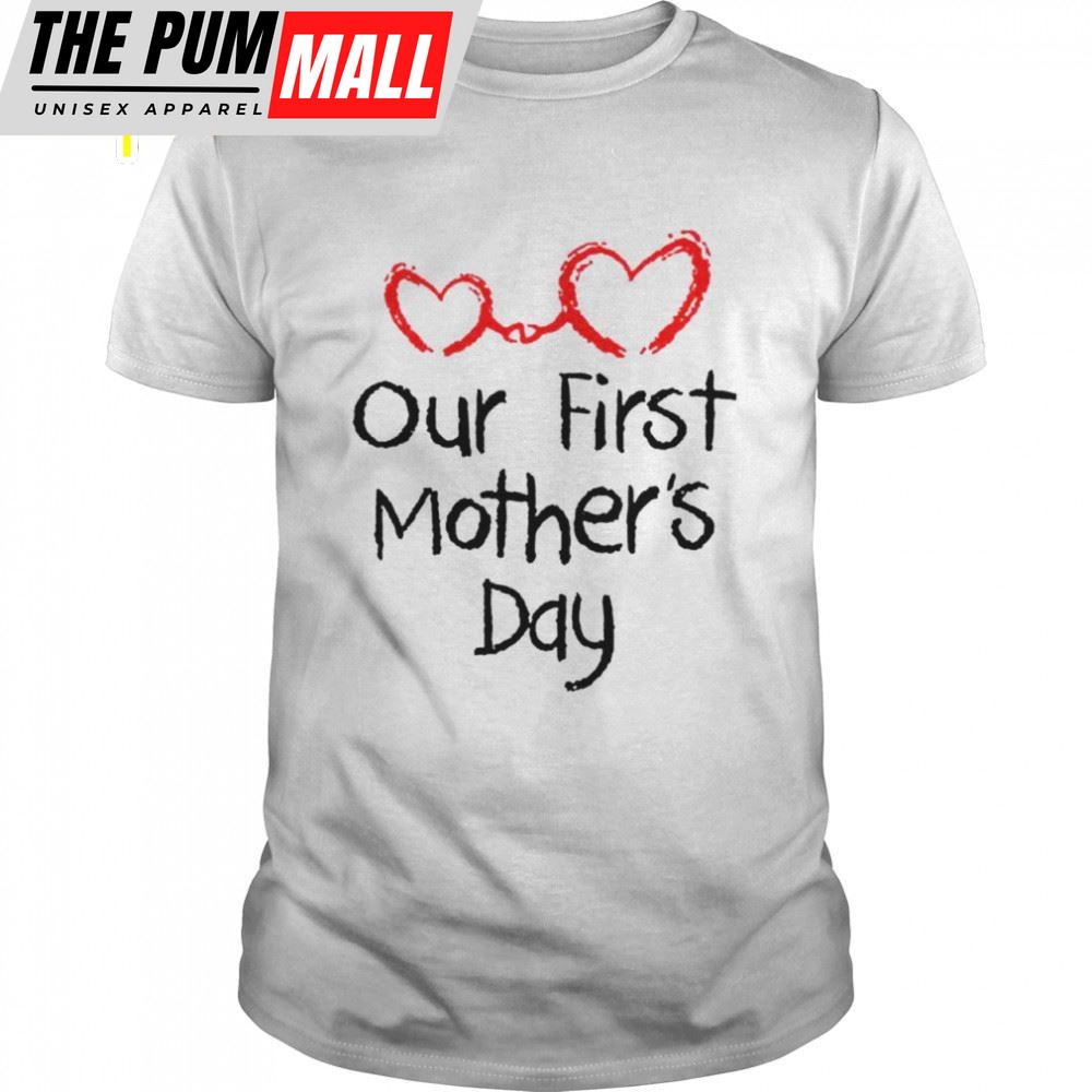 Our First Mothers Day Shirt