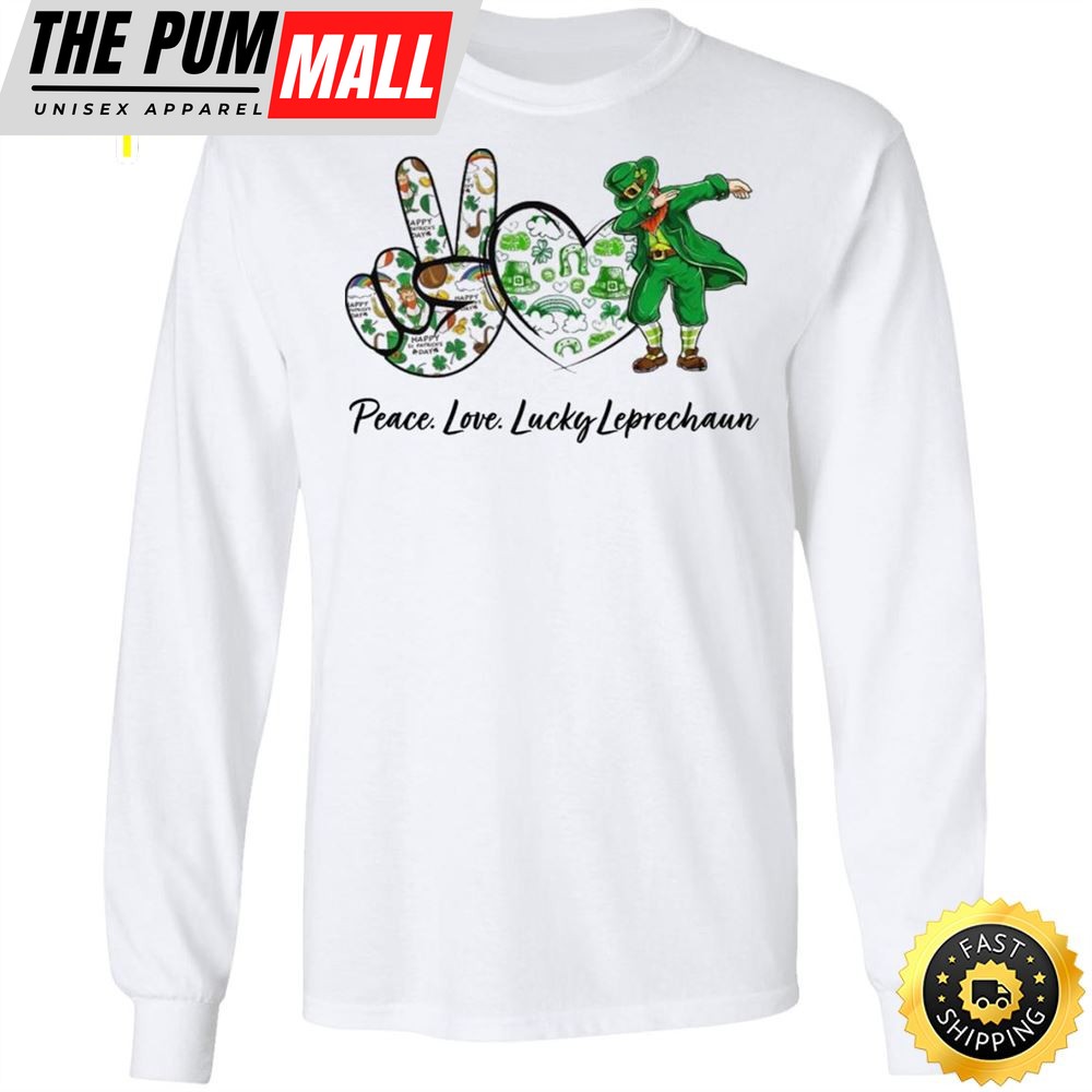 Peace Love Lucky Leprechaun Patricks Day Happy St. Patricks Day Shirt